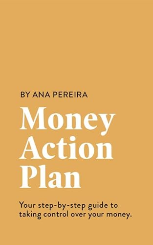 Money Action Plan Money Action Plan - Your step-by-step guide to taking control over your money.