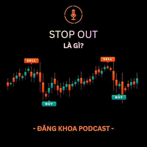 Stop out l&agrave; g&igrave;? | Ep.20