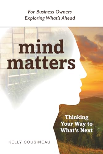 Mind Matters: Thinking Your Way to What's Next