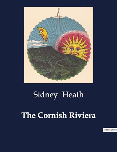 The Cornish Riviera: Exploring the Historical and Scenic Wonders of Cornwall's Coastline