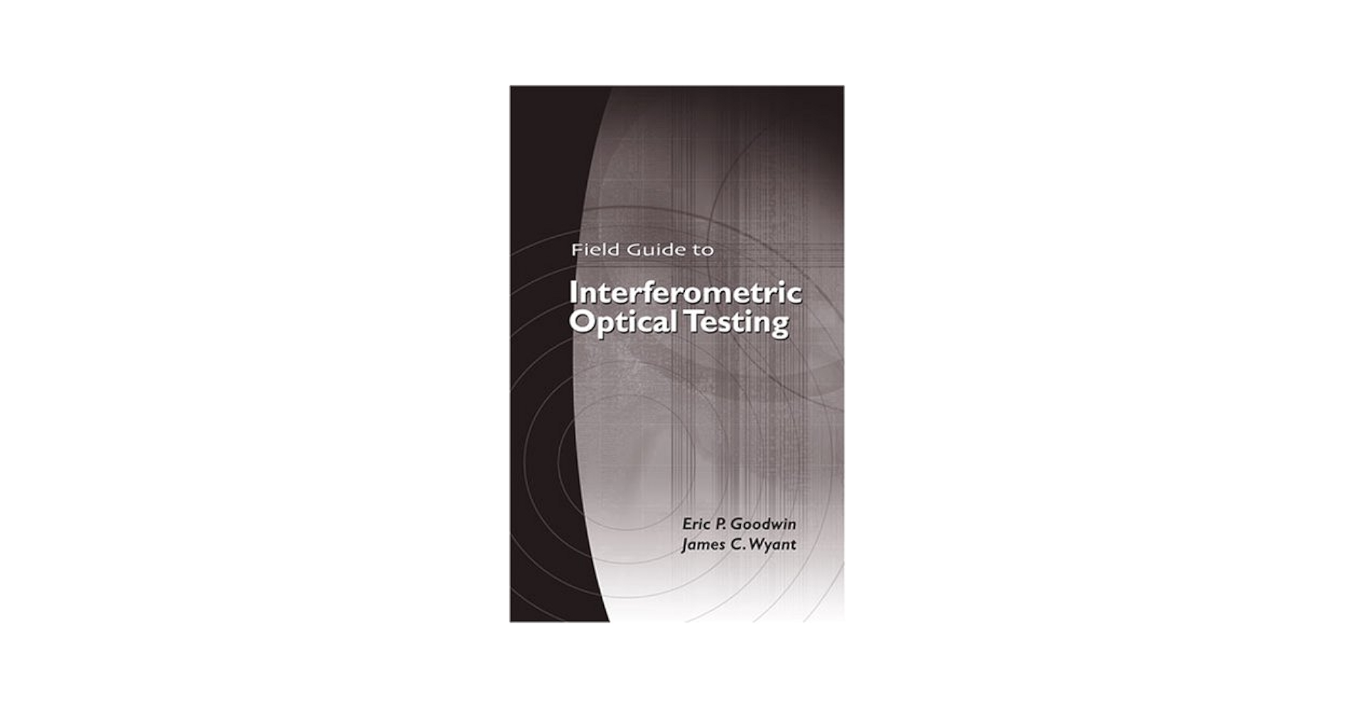 Field Guide to Interferometric Optical Testing (SPIE Field