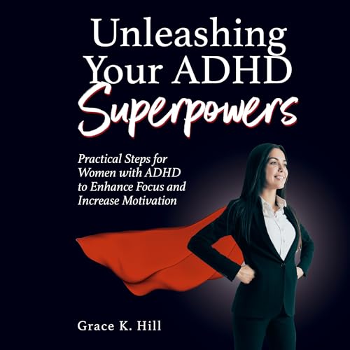 Unleashing Your ADHD &amp;quot;Superpowers&amp;quot; by Grace K. Hill episode artwork