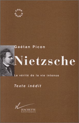 Nietsche : La vérité de la vie intense