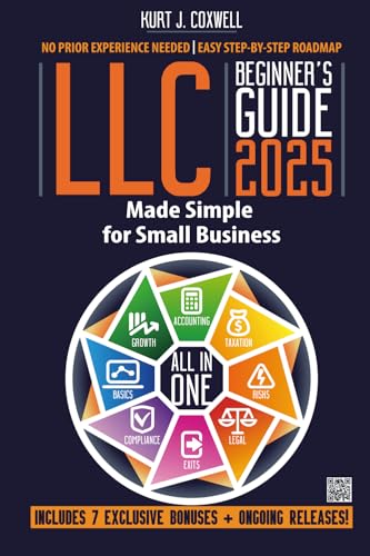 LLC Beginner's Guide: How to Start, Run, Grow Your First Company with Confidence. Includes Essential Tax Tips, Legal Strategies, Expert-Informed Insights