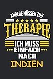 indische deko basteln  Andere müssen zur Therapie Ich muss einfach nach Indien: Notizbuch mit 110 Seiten, kein Reiseführer, als Geschenk, auch nur als Deko anwendbar in Form eines Schild