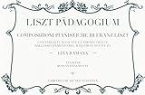 Liszt PäDagogium. Composizioni Pianistiche Di Franz Liszt - 2