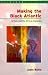 Making the Black Atlantic: Britain and the African Diaspora