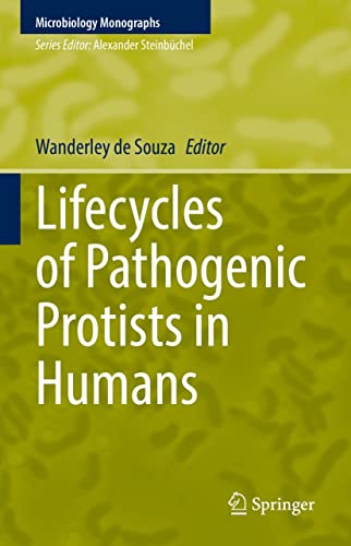 Lifecycles of Pathogenic Protists in Humans (Microbiology Monographs Book 35)
