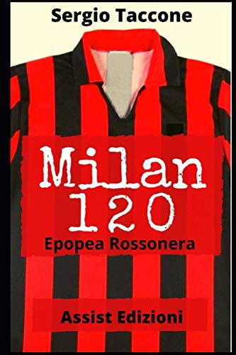Milan 120: Epopea Rossonera