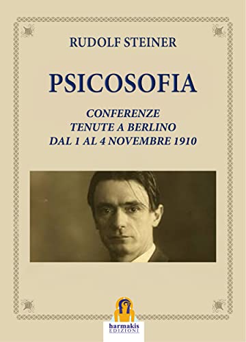 Psicosofia: Conferenze Tenute a Berlino dal 1 al 4 Novembre 1910 (Italian Edition)