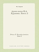 Prince F. Kurakin Archive. Book 2 5519443769 Book Cover