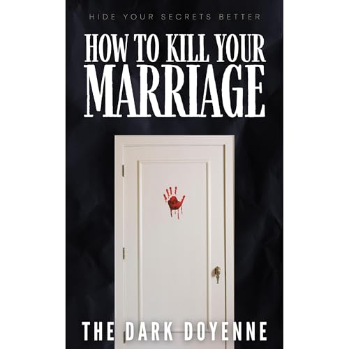 How to Kill your Marriage - An Absolutely Addictive and Delicious Domestic Thriller with a Jaw-Dropping Twist Audiobook By Th