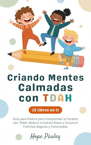 Imagen de Criando Mentes Calmadas con TDAH : Guía para Padres para Comprender el Cerebro con TDAH