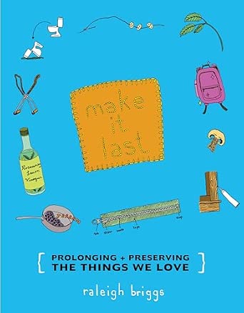 Make It Last: Prolonging and Preserving What We Love book cover
