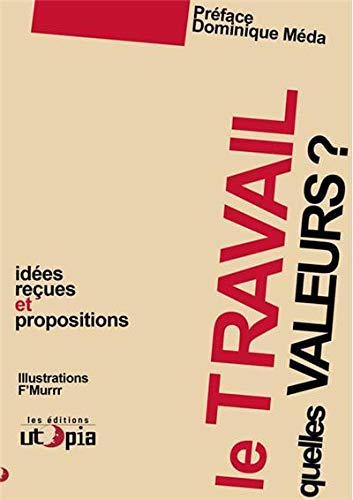 Le  travail, quelles valeurs ? Idées reçues et propositions