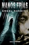Manos frías: Una historia de terror, suspense y misterio.: 1 (Serie AVERNO. Terror, suspense, thriller psicológico, misterio.)
