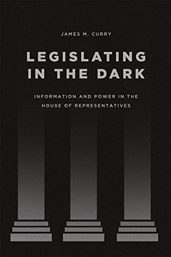 Legislating in the Dark: Information and Power in the House of Representatives (Chicago Studies in American Politics)