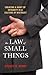 The Law of Small Things: Creating a Habit of Integrity in a Culture of Mistrust