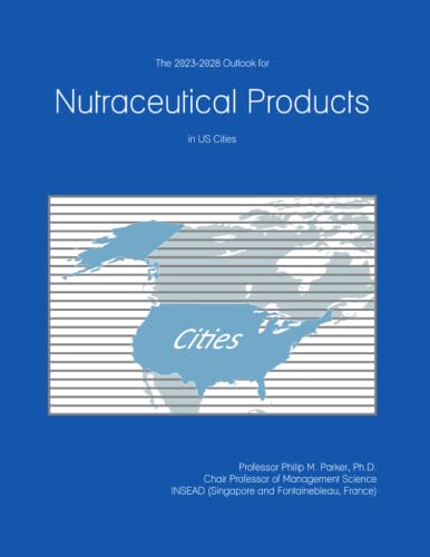 The 2023-2028 Outlook for Nutraceutical Products in the United St...