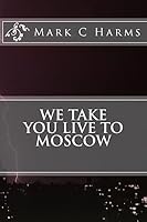 We Take You Live to Moscow 1511743239 Book Cover