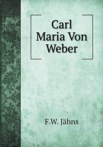 Carl Maria Von Weber [German] 5519091676 Book Cover