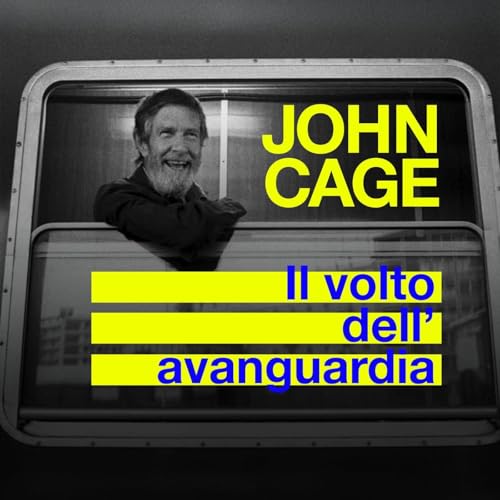 JOHN CAGE, il volto dell'avanguardia sul silenzio [LARGO ALL'AVANGUARDIA EP.2]