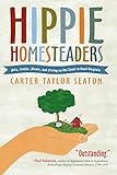 Hippie Homesteaders: Arts, Crafts, Music and Living on the Land in West Virginia