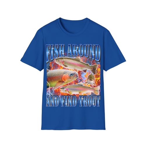 T-shirt pêche à la truite « Fish Around and Find Trout » idéal pour vos week-ends en rivière 3XL