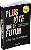 Plus vite que le futur - Comment les technologies vont bouleverser nos vies