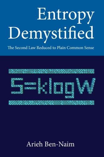 Entropy Demystified: The Second Law Reduced To Plain Common Sense
