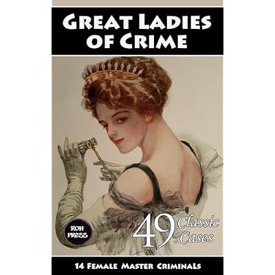 Great Ladies of Crime: 14 Female Master Criminals