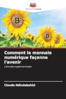 Comment la monnaie numérique façonne l'avenir (French Edition) 6208881390 Book Cover