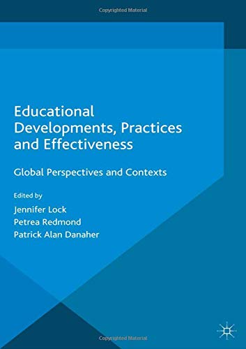Educational Developments, Practices and Effectiveness: Global Perspectives and Contexts