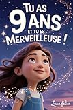  Tu as 9 Ans et Tu es Merveilleuse ! Histoires Inspirantes pour les Filles: Un livre magique de 15 récits pour booster la confiance en soi et révèlent toute la créativité et le potentiel caché