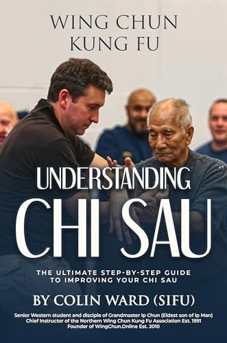 Understanding Chi Sau: Wing Chun Kung Fu