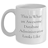 Funny White Coffee Mug | This Is What An Awesome DBA Looks Like | Best DBA Gifts for Mother's Day | Gifts from Son to Mom | Gifts for Database Administrator