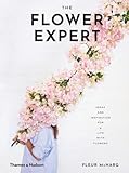 The Flower Expert: Ideas and Inspiration for a Life With Flowers