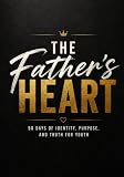 The Father's Heart: Discovering Who You Are in Him and Who He Is in You