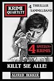  Killt sie alle! Krimi Quartett Sammelband 4 Spitzenkrimis: 4 Thriller i