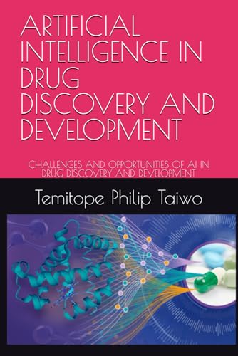 ARTIFICIAL INTELLIGENCE IN DRUG DISCOVERY AND DEVELOPMENT: CHALLENGES AND OPPORTUNITIES OF AI IN DRUG DISCOVERY AND DEVELOPMENT