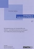  Rückgewinnung von Kunststoffen aus Elektro- und Elektronikschrott am Beispiel von Telekommunikationsendgeräten (Schriftenreihe zur Aufbereitung und Veredlung)