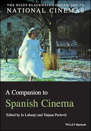 A Companion to Spanish Cinema (Wiley Blackwell Companions to National Cinemas)