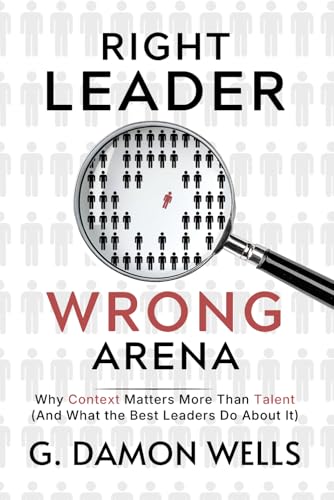 Right Leader, Wrong Arena: Why Context Matters More Than Talent—And