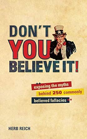 Don't You Believe It!: Exposing the Myths Behind Commonly Believed Fallacies book cover