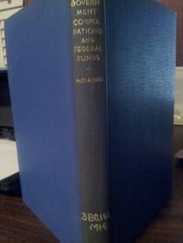 Hardcover Government corporations and federal funds, (Studies in public administration. vol.VI [i.e. VII]) Book
