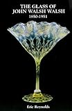 The Glass of John Walsh Walsh 1850-1951