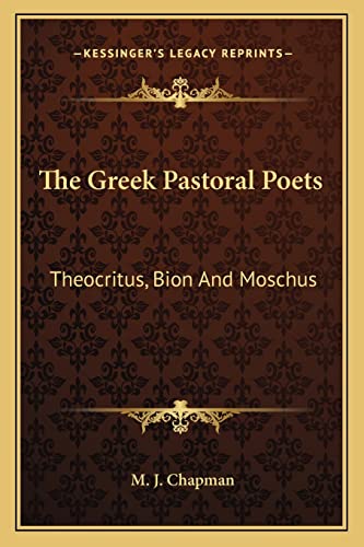 The Greek Pastoral Poets: Theocritus, Bion And Moschus