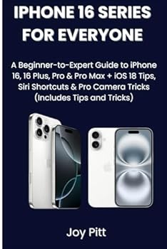 Paperback IPHONE 16 SERIES FOR EVERYONE: A Beginner-to-Expert Guide to iPhone 16, 16 Plus, Pro & Pro Max + iOS 18 Tips, Siri Shortcuts & Pro Camera Tricks (Includes Tips and Tricks) (One Echo Stop) Book