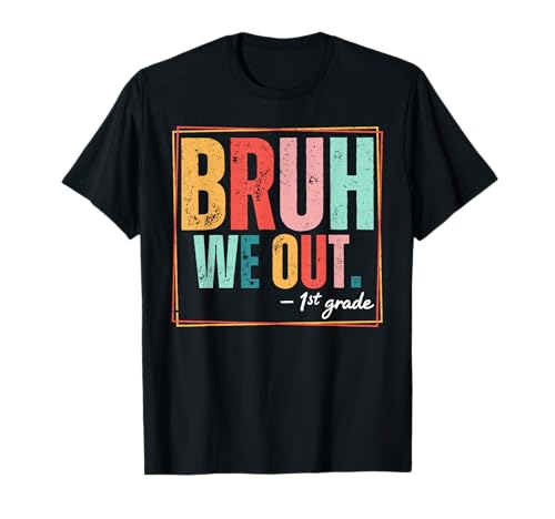 Last Day of School Bruh We Out First Grade Kids T-Shirt
