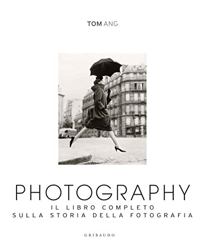 Photography. Il libro completo sulla storia della fotografia. Ediz. illustrat
